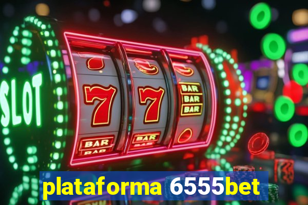 plataforma 6555bet